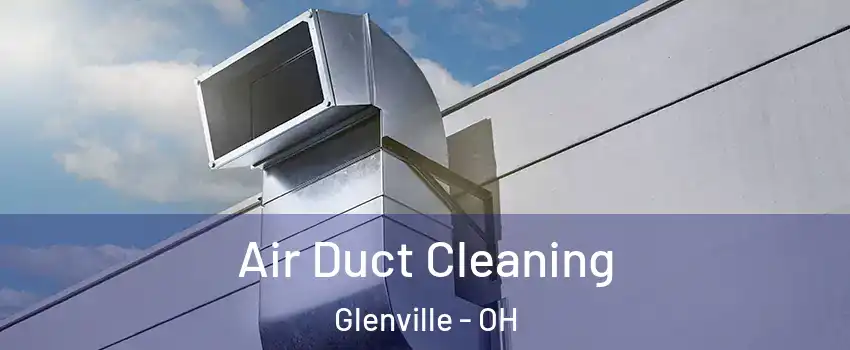 Air Duct Cleaning Glenville - OH