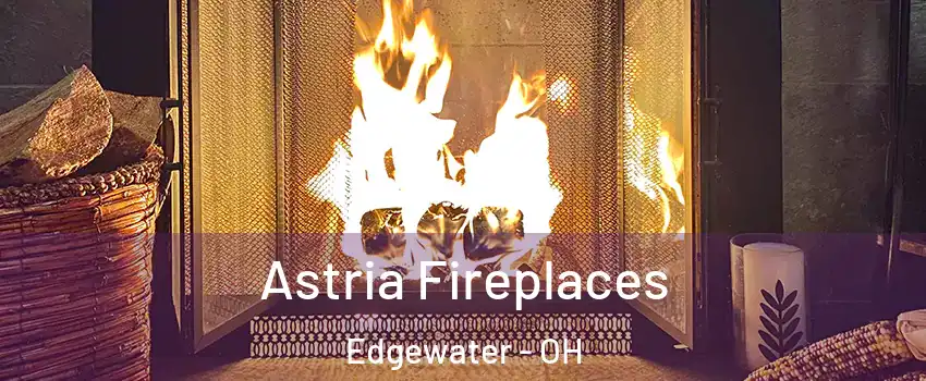 Astria Fireplaces Edgewater - OH