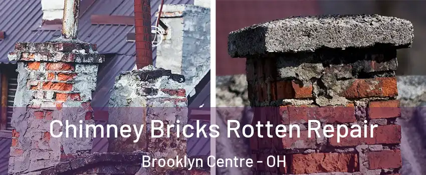 Chimney Bricks Rotten Repair Brooklyn Centre - OH