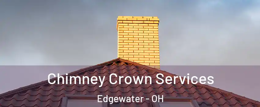 Chimney Crown Services Edgewater - OH