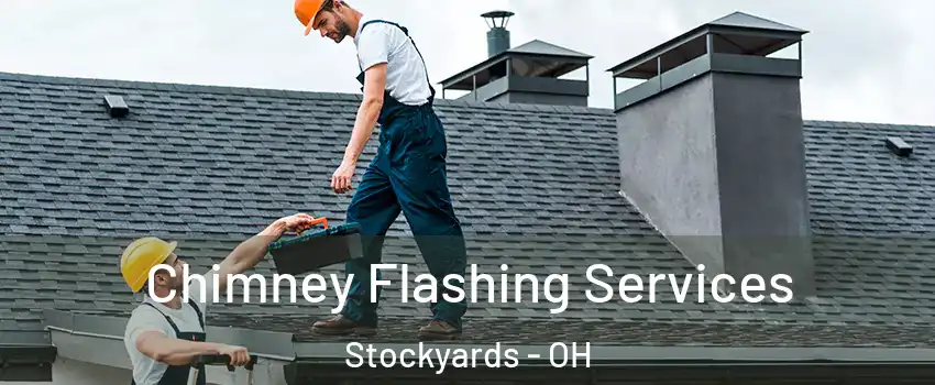 Chimney Flashing Services Stockyards - OH