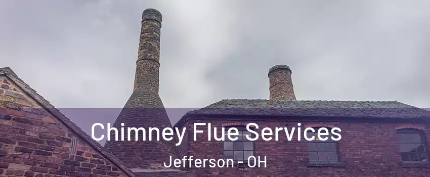 Chimney Flue Services Jefferson - OH