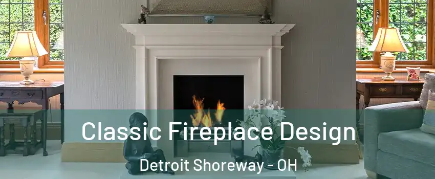 Classic Fireplace Design Detroit Shoreway - OH