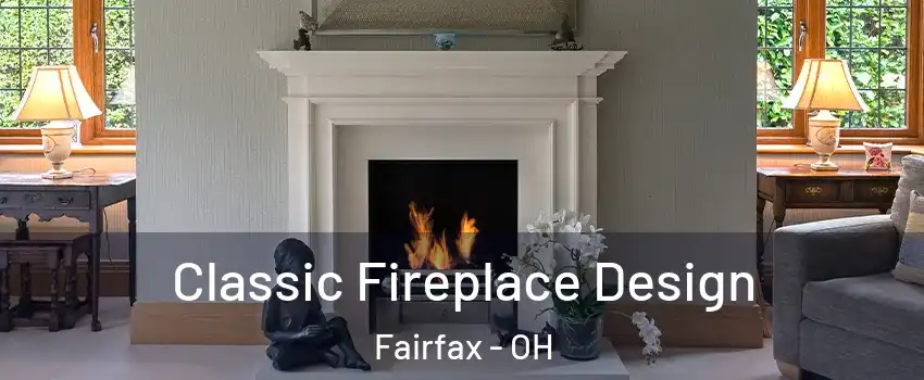 Classic Fireplace Design Fairfax - OH