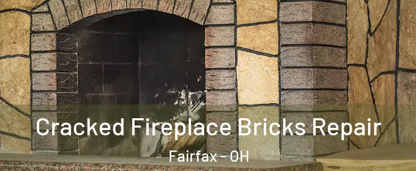 Cracked Fireplace Bricks Repair Fairfax - OH