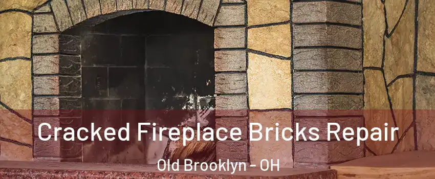 Cracked Fireplace Bricks Repair Old Brooklyn - OH