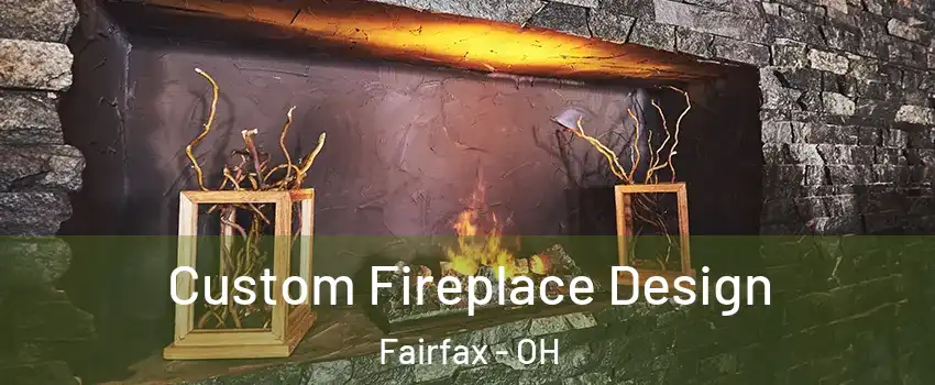 Custom Fireplace Design Fairfax - OH