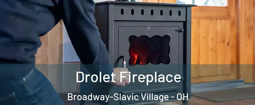 Drolet Fireplace Broadway-Slavic Village - OH