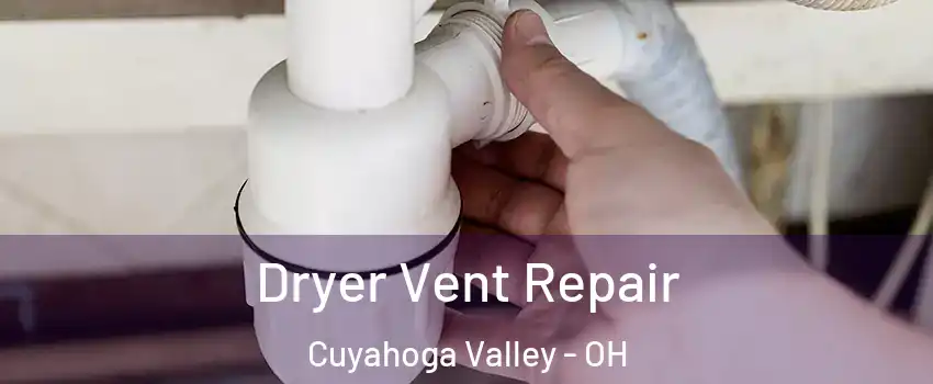 Dryer Vent Repair Cuyahoga Valley - OH