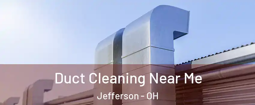 Duct Cleaning Near Me Jefferson - OH