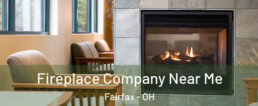 Fireplace Company Near Me Fairfax - OH