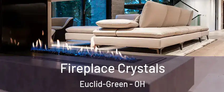 Fireplace Crystals Euclid-Green - OH