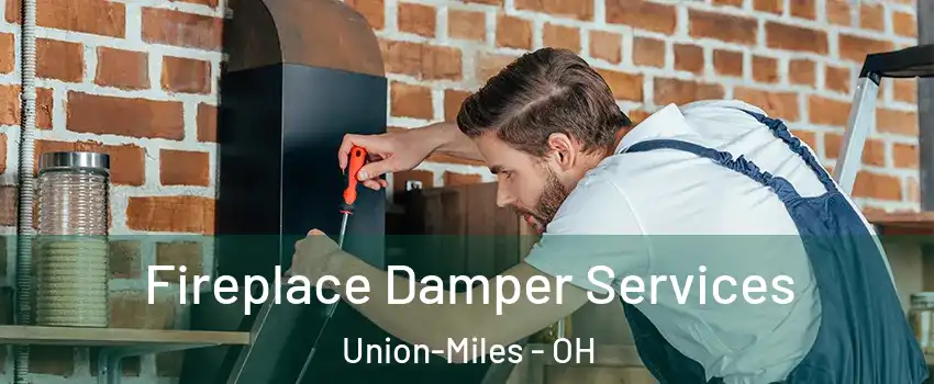 Fireplace Damper Services Union-Miles - OH