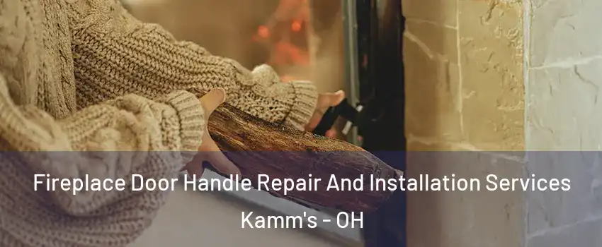 Fireplace Door Handle Repair And Installation Services Kamm's - OH