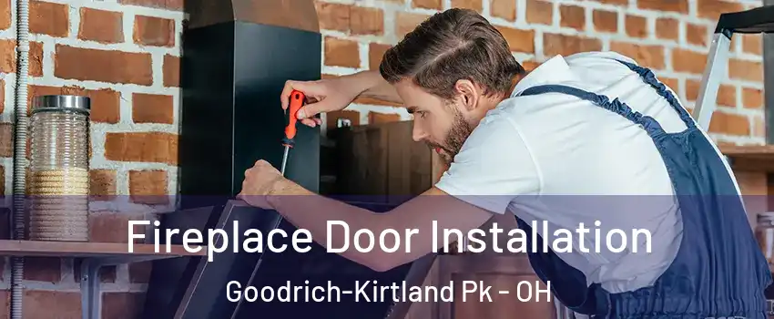 Fireplace Door Installation Goodrich-Kirtland Pk - OH