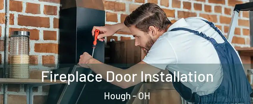 Fireplace Door Installation Hough - OH