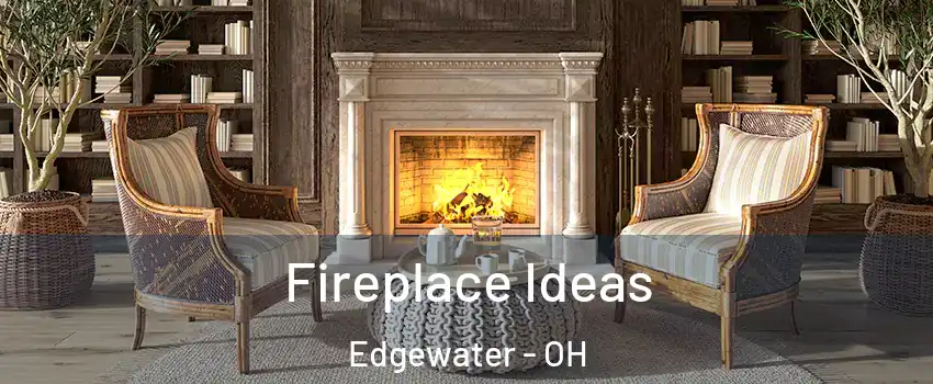 Fireplace Ideas Edgewater - OH