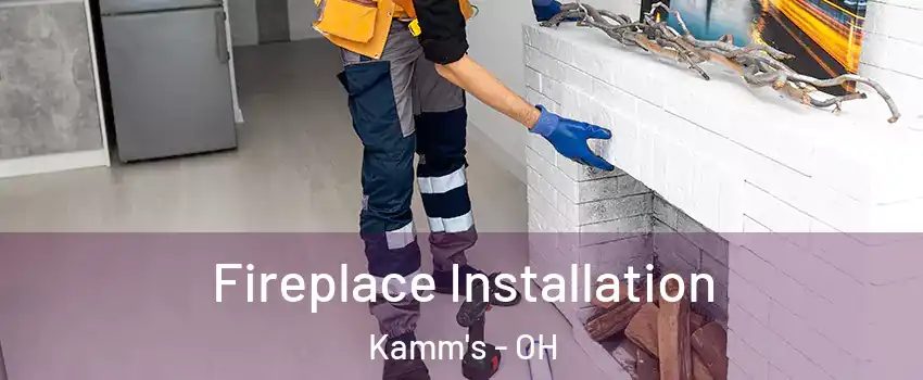 Fireplace Installation Kamm's - OH