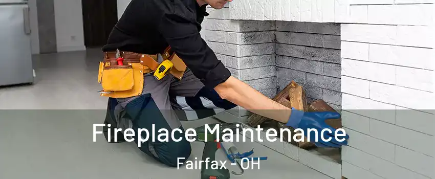 Fireplace Maintenance Fairfax - OH