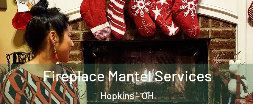 Fireplace Mantel Services Hopkins - OH