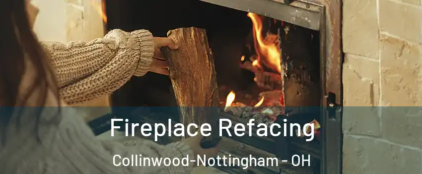 Fireplace Refacing Collinwood-Nottingham - OH