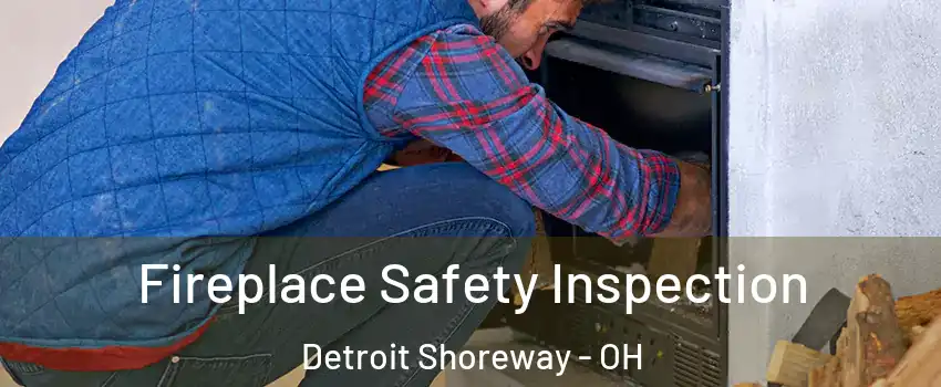 Fireplace Safety Inspection Detroit Shoreway - OH