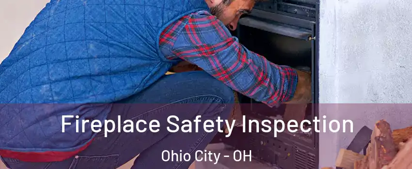 Fireplace Safety Inspection Ohio City - OH