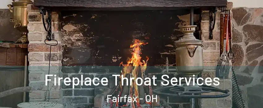 Fireplace Throat Services Fairfax - OH