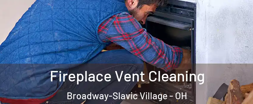 Fireplace Vent Cleaning Broadway-Slavic Village - OH