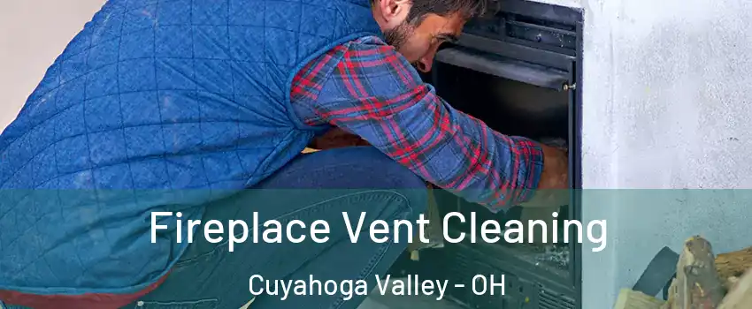 Fireplace Vent Cleaning Cuyahoga Valley - OH