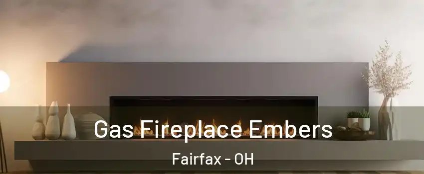 Gas Fireplace Embers Fairfax - OH