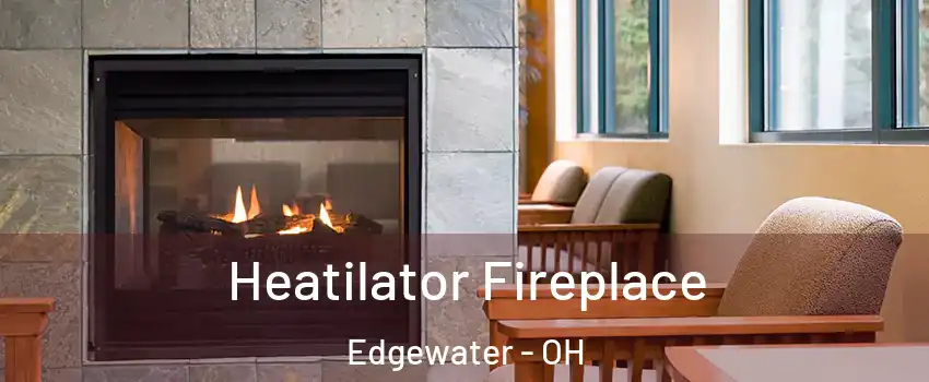 Heatilator Fireplace Edgewater - OH