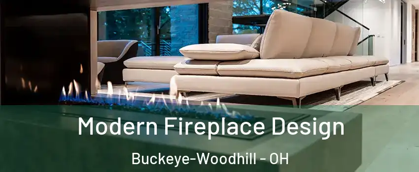 Modern Fireplace Design Buckeye-Woodhill - OH