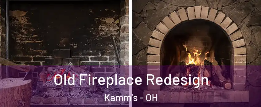 Old Fireplace Redesign Kamm's - OH