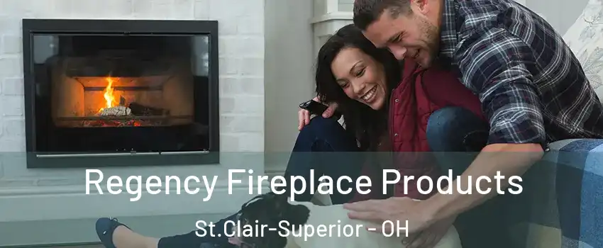 Regency Fireplace Products St.Clair-Superior - OH