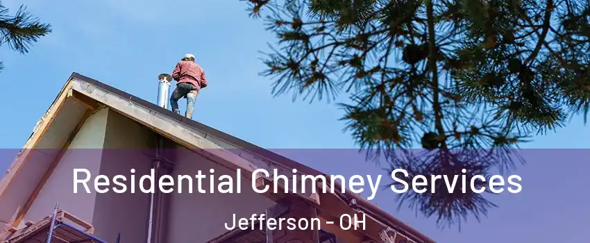 Residential Chimney Services Jefferson - OH