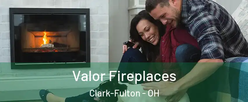 Valor Fireplaces Clark-Fulton - OH