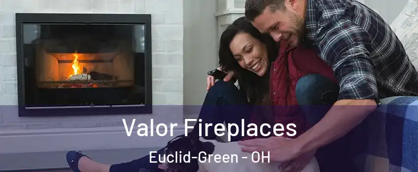 Valor Fireplaces Euclid-Green - OH