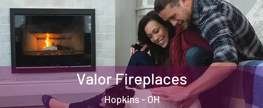 Valor Fireplaces Hopkins - OH