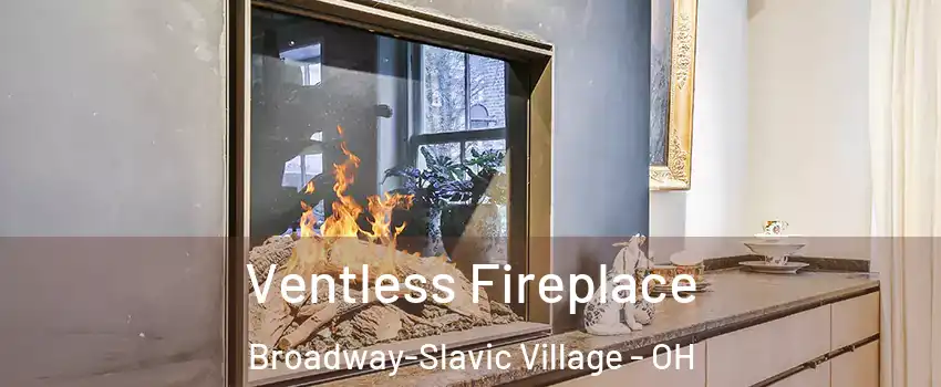 Ventless Fireplace Broadway-Slavic Village - OH