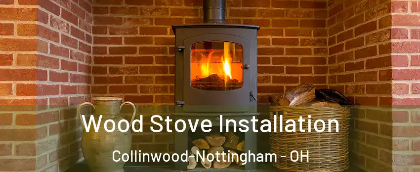 Wood Stove Installation Collinwood-Nottingham - OH